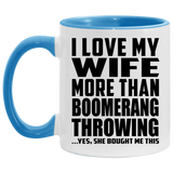 I Love My Wife More Than Boomerang Throwing - 11oz Accent Mug Blue