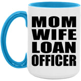 Mom Wife Loan Officer - 15oz Accent Mug Blue