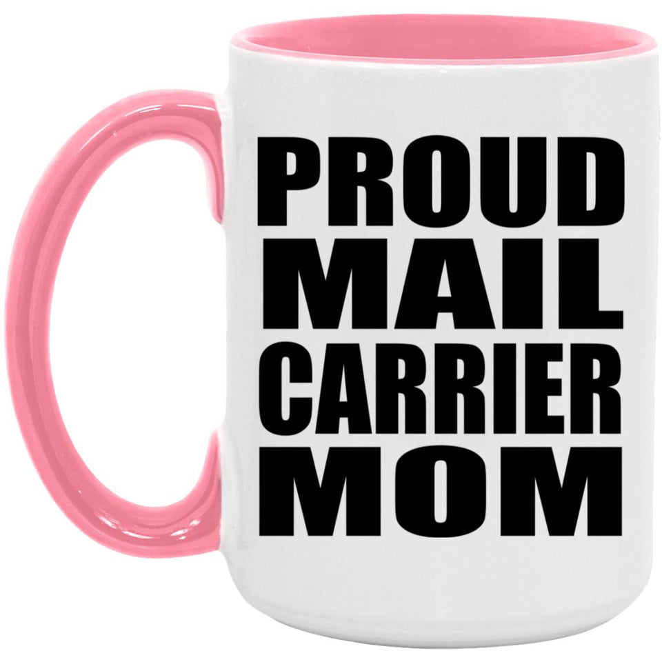 Proud Mail Carrier Mom - 15oz Accent Mug Pink
