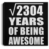 48th Birthday Square Root of 2304 Years of Being Awesome - Canvas Square