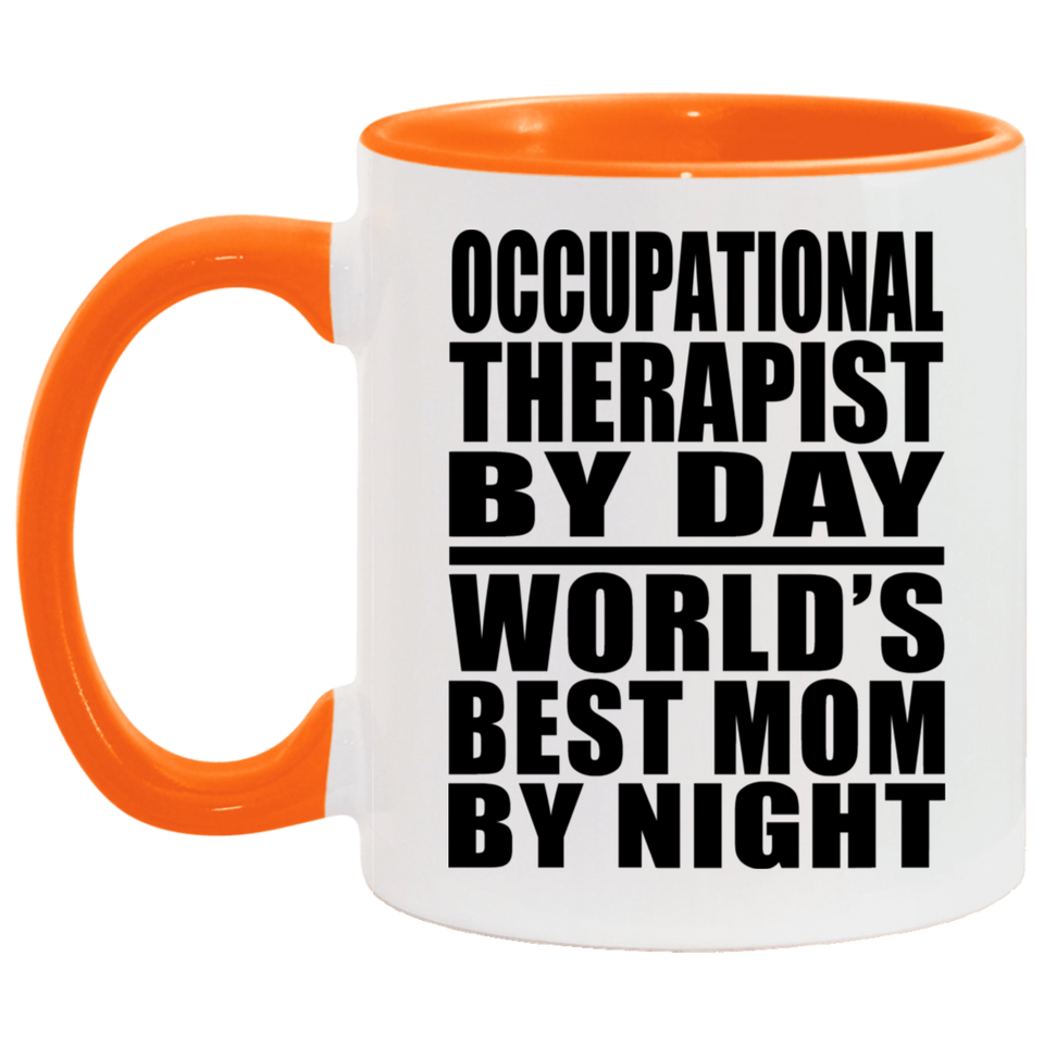 Occupational Therapist By Day World's Best Mom By Night - 11oz Accent Mug Orange