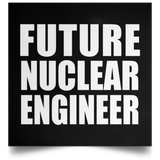 Future Nuclear Engineer - Poster Square