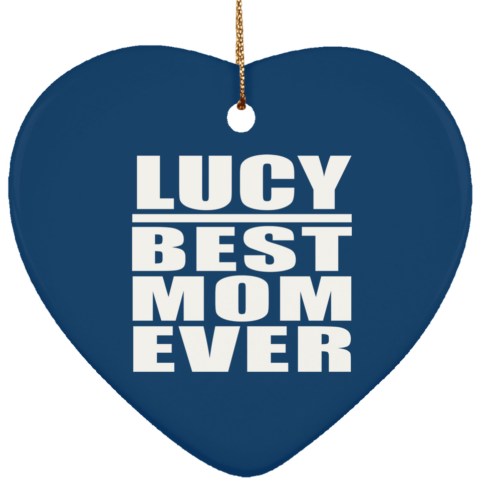 Lucy Best Mom Ever - Heart Ornament