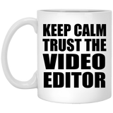 Keep Calm and Trust The Video Editor - 11oz Coffee Mug