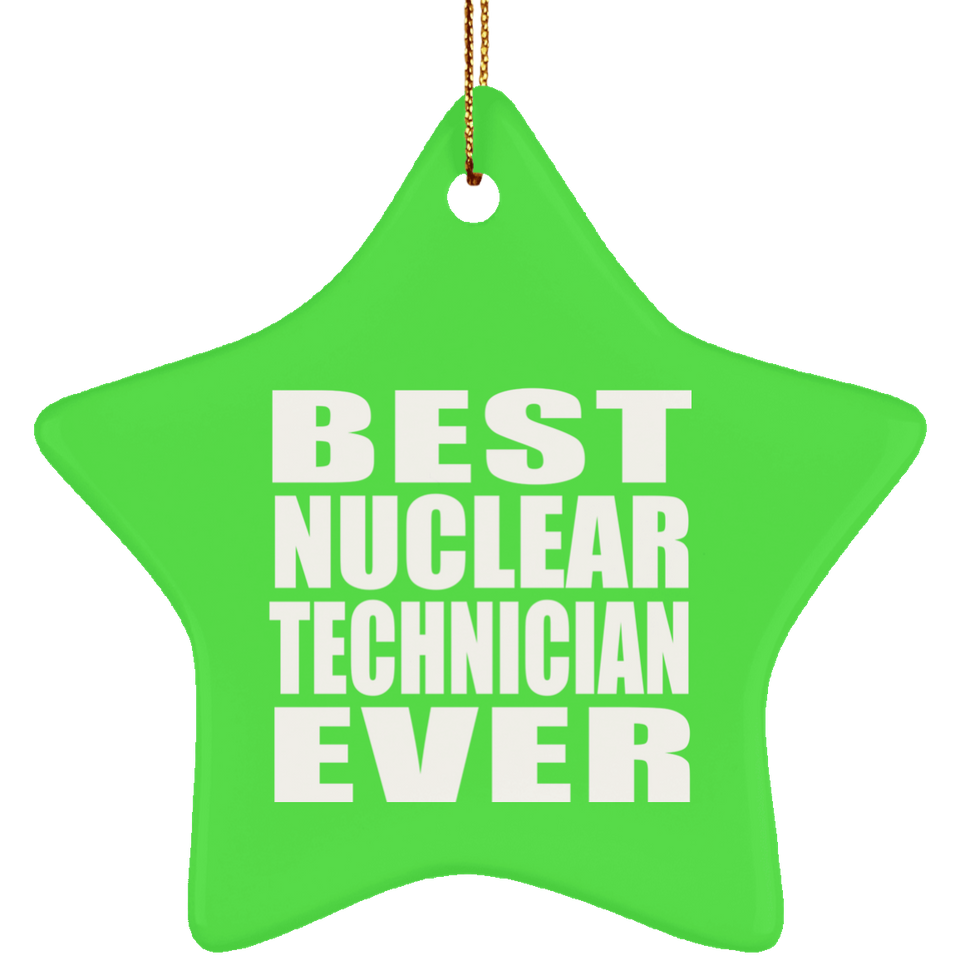 Best Nuclear Technician Ever - Star Ornament