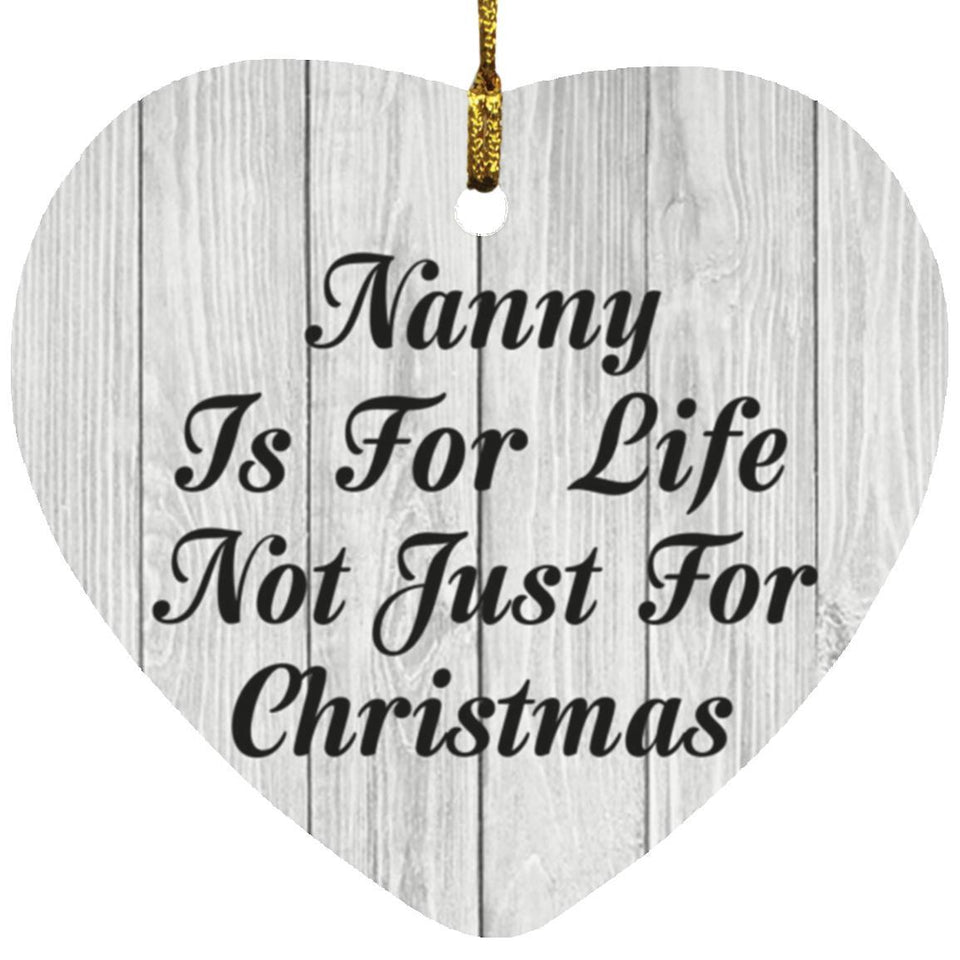 Nanny Is For Life Not Just For Christmas - Heart Ornament F