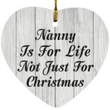 Nanny Is For Life Not Just For Christmas - Heart Ornament F