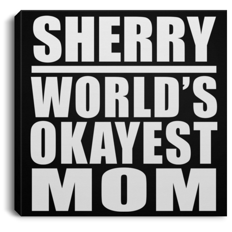 Sherry World's Okayest Mom - Canvas Square