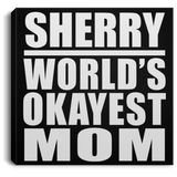 Sherry World's Okayest Mom - Canvas Square