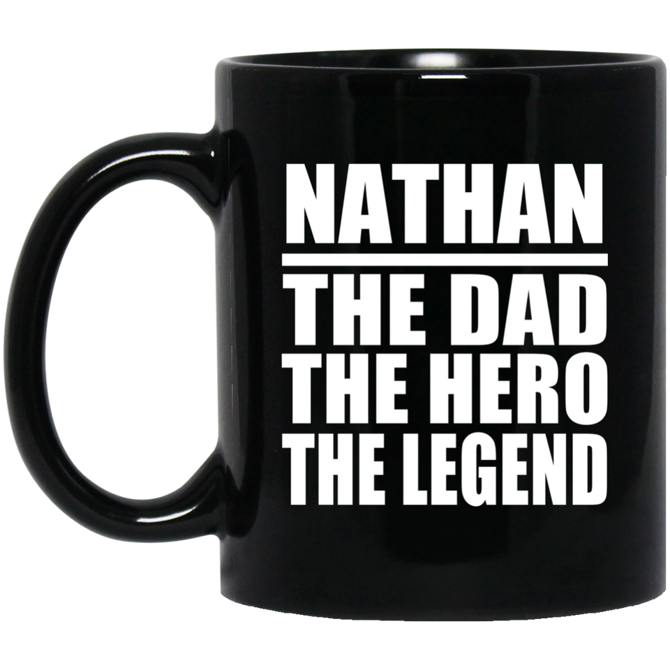 Nathan The Dad The Hero The Legend - 11 Oz Coffee Mug Black