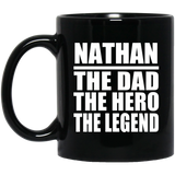 Nathan The Dad The Hero The Legend - 11 Oz Coffee Mug Black