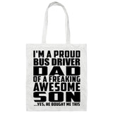Proud Bus Driver Dad Of Awesome Son - Tote Bag White