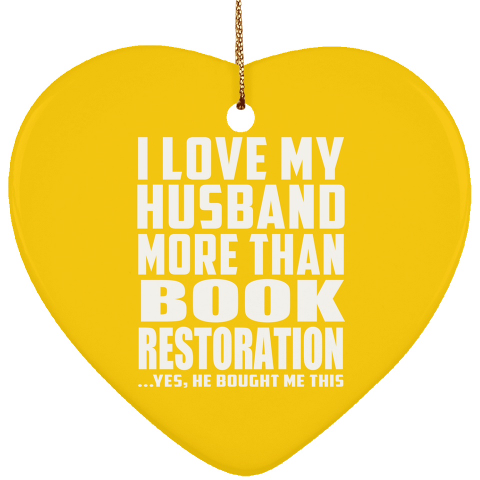I Love My Husband More Than Book Restoration - Heart Ornament