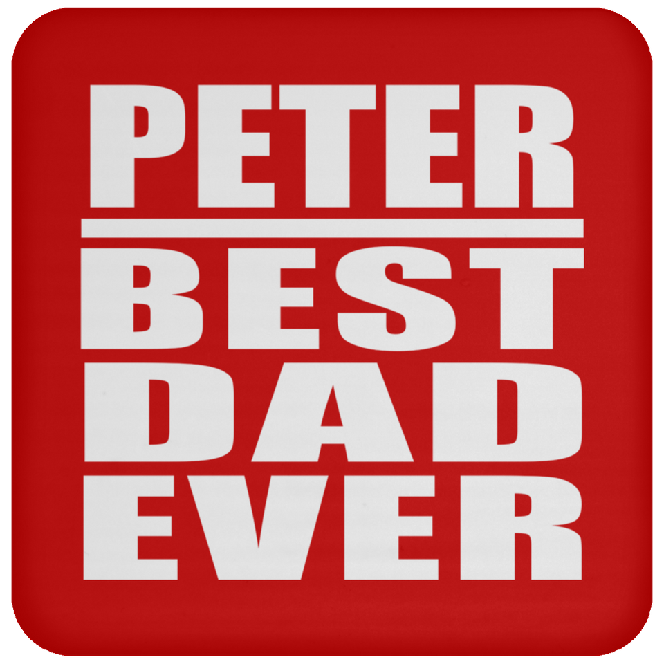 Peter Best Dad Ever - Drink Coaster