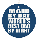 Maid By Day World's Best Dad By Night - Circle Ornament