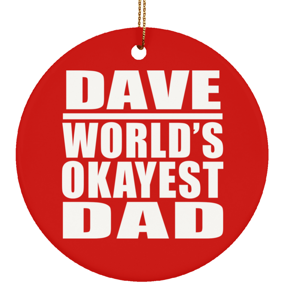 Dave World's Okayest Dad - Circle Ornament