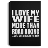 I Love My Wife More Than Road Biking - Canvas Portrait