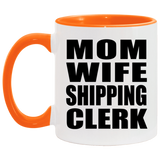 Mom Wife Shipping Clerk - 11oz Accent Mug Orange