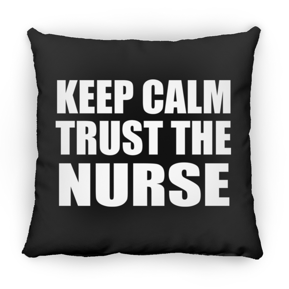 Keep Calm and Trust The Nurse - Throw Pillow Black