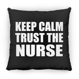 Keep Calm and Trust The Nurse - Throw Pillow Black