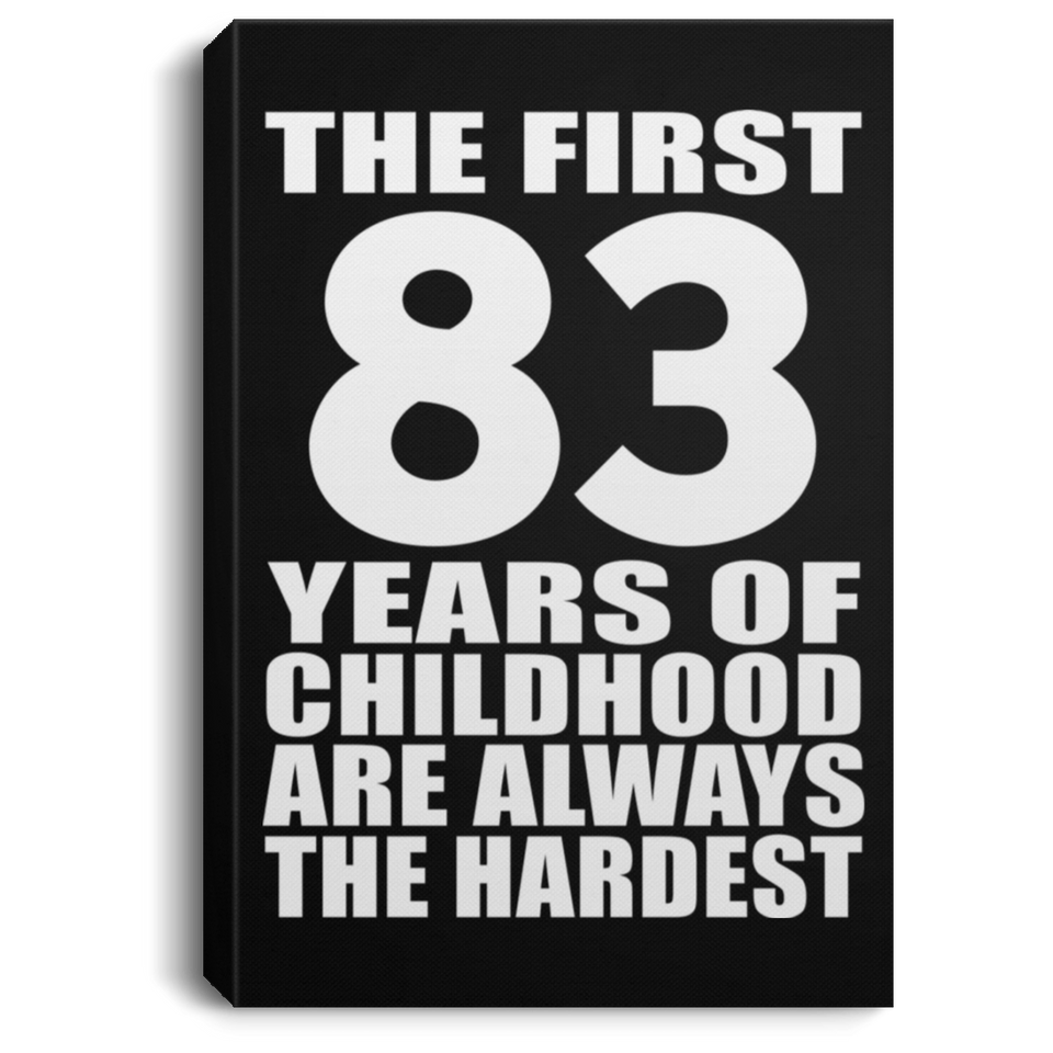 83rd Birthday First 83 Years of Childhood Are The Hardest - Canvas Portrait