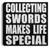 Collecting Swords Makes Life Special - Canvas Square