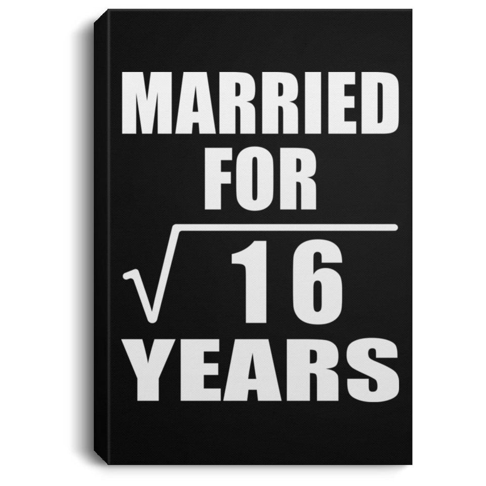 4th Anniversary Married For Square Root of 16 Years - Canvas Portrait