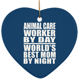 Animal Care Worker By Day World's Best Mom By Night - Heart Ornament