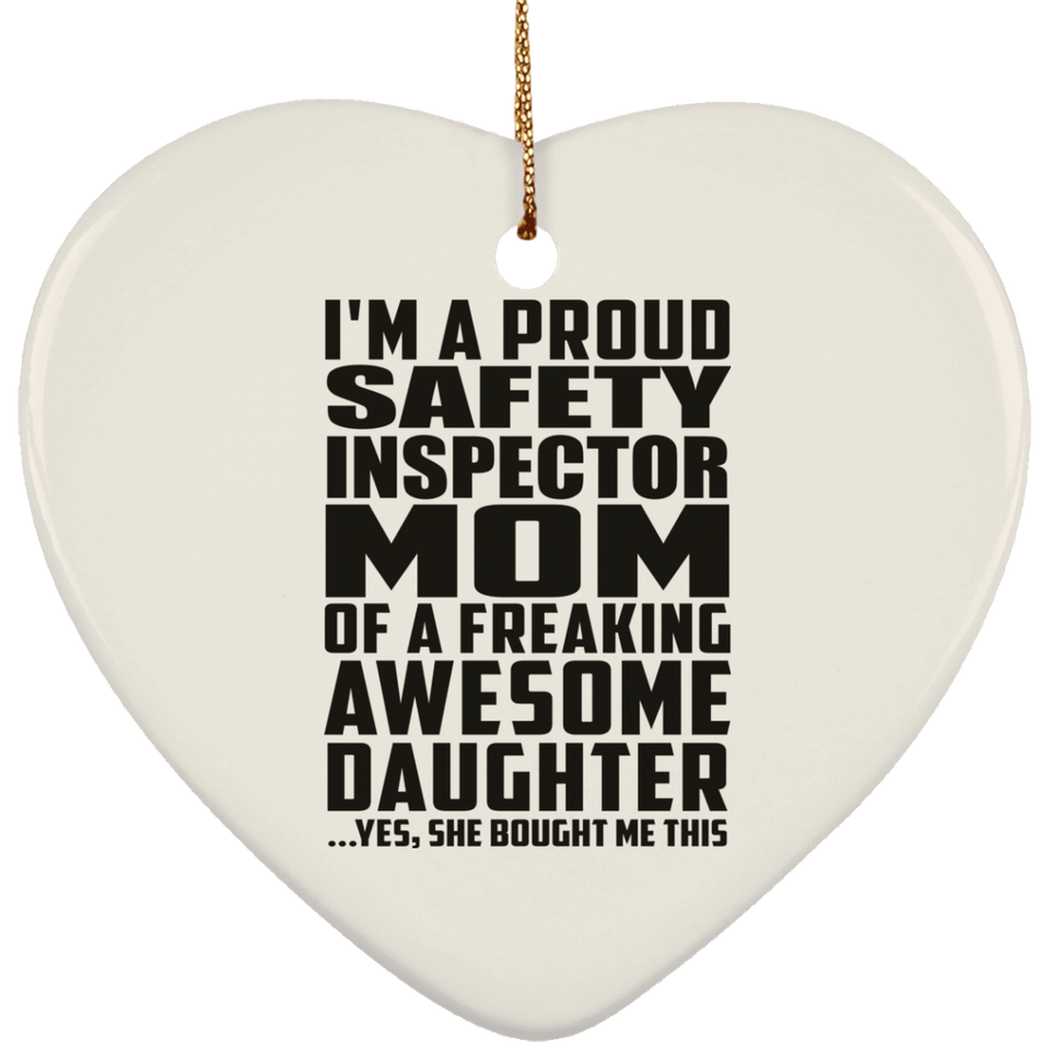 Proud Safety Inspector Mom Of Awesome Daughter - Heart Ornament