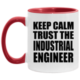 Keep Calm and Trust The Industrial Engineer - 11oz Accent Mug Red