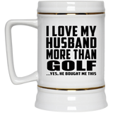 I Love My Husband More Than Golf - Beer Stein