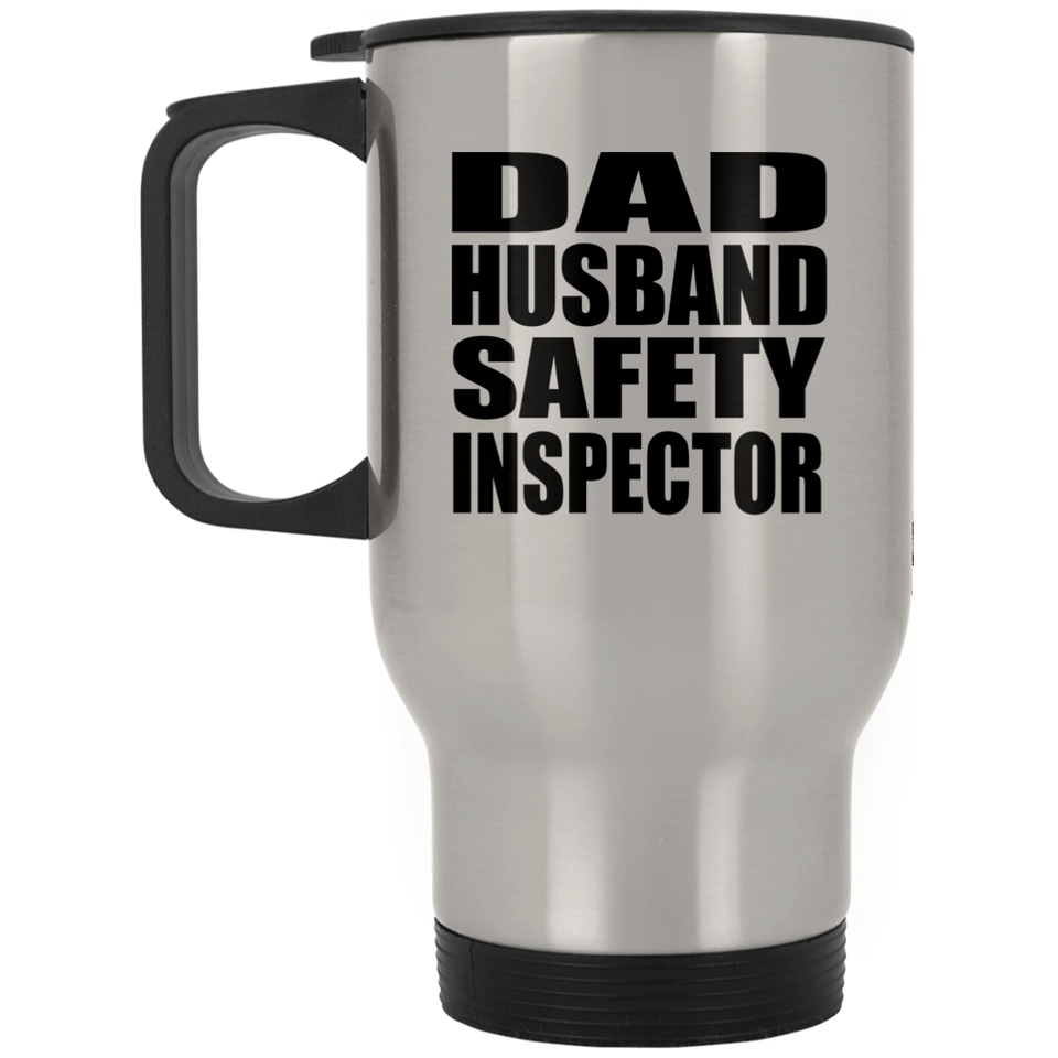 Dad Husband Safety Inspector - Silver Travel Mug