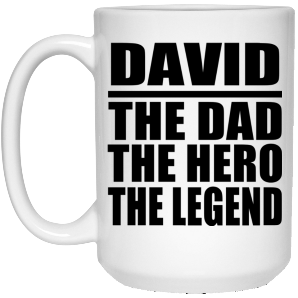 David The Dad The Hero The Legend - 15 Oz Coffee Mug