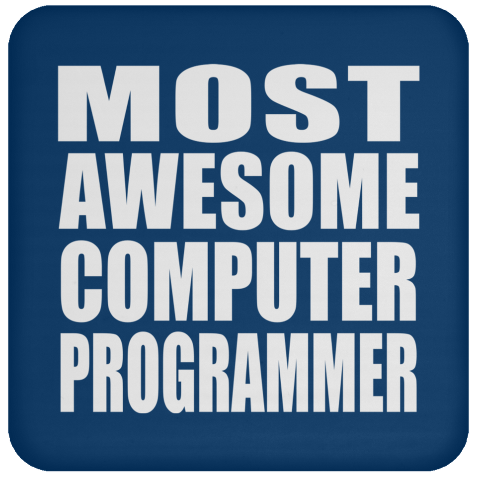 Most Awesome Computer Programmer - Drink Coaster