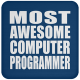 Most Awesome Computer Programmer - Drink Coaster