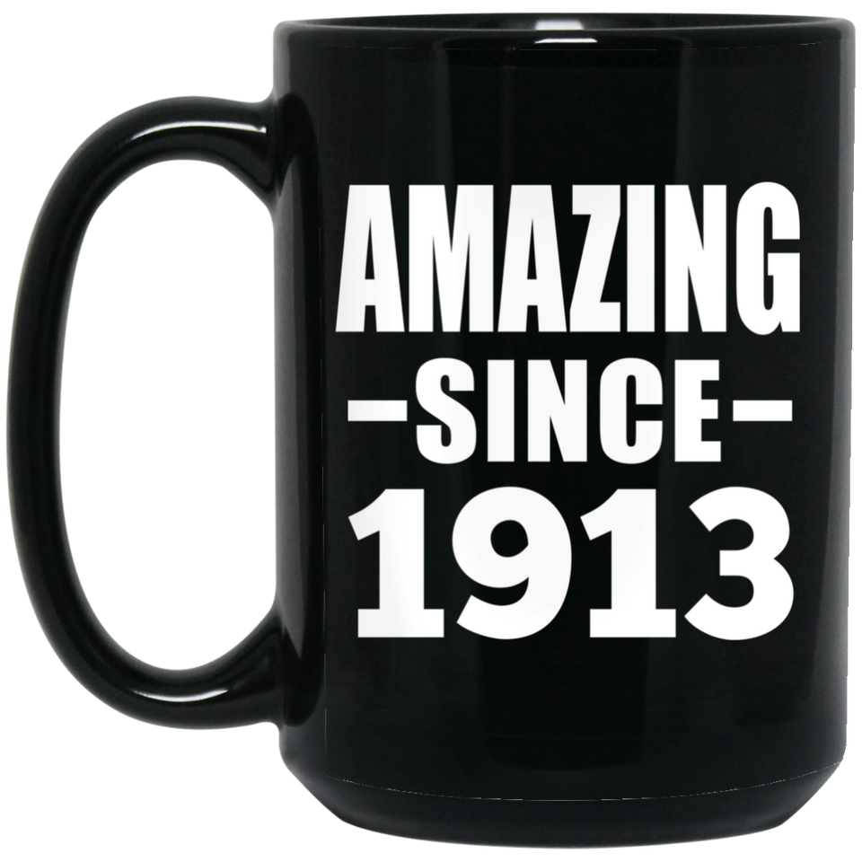 111th Birthday Amazing Since 1913 - 15oz Coffee Mug Black