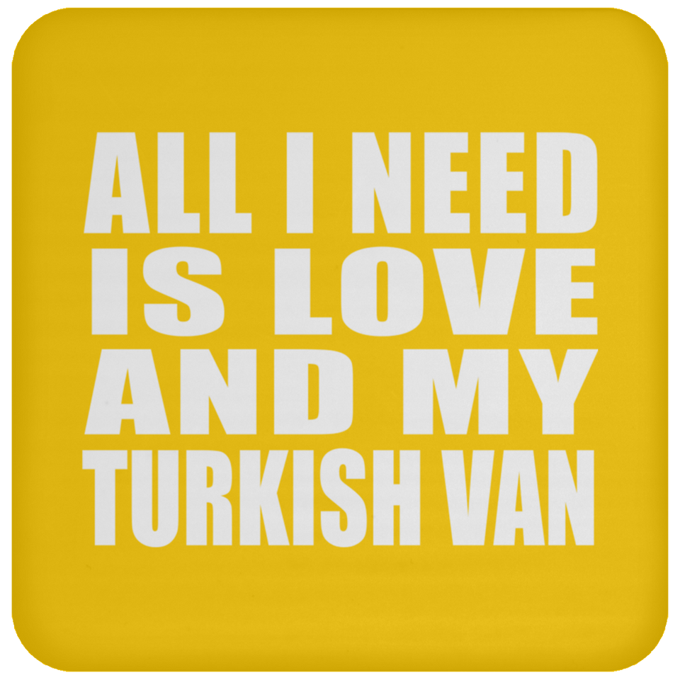 All I Need Is Love And My Turkish Van - Drink Coaster