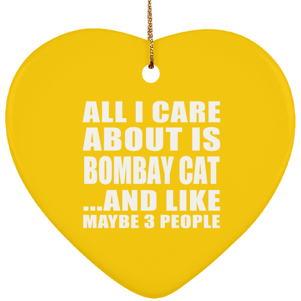 All I Care About Is Bombay Cat - Heart Ornament