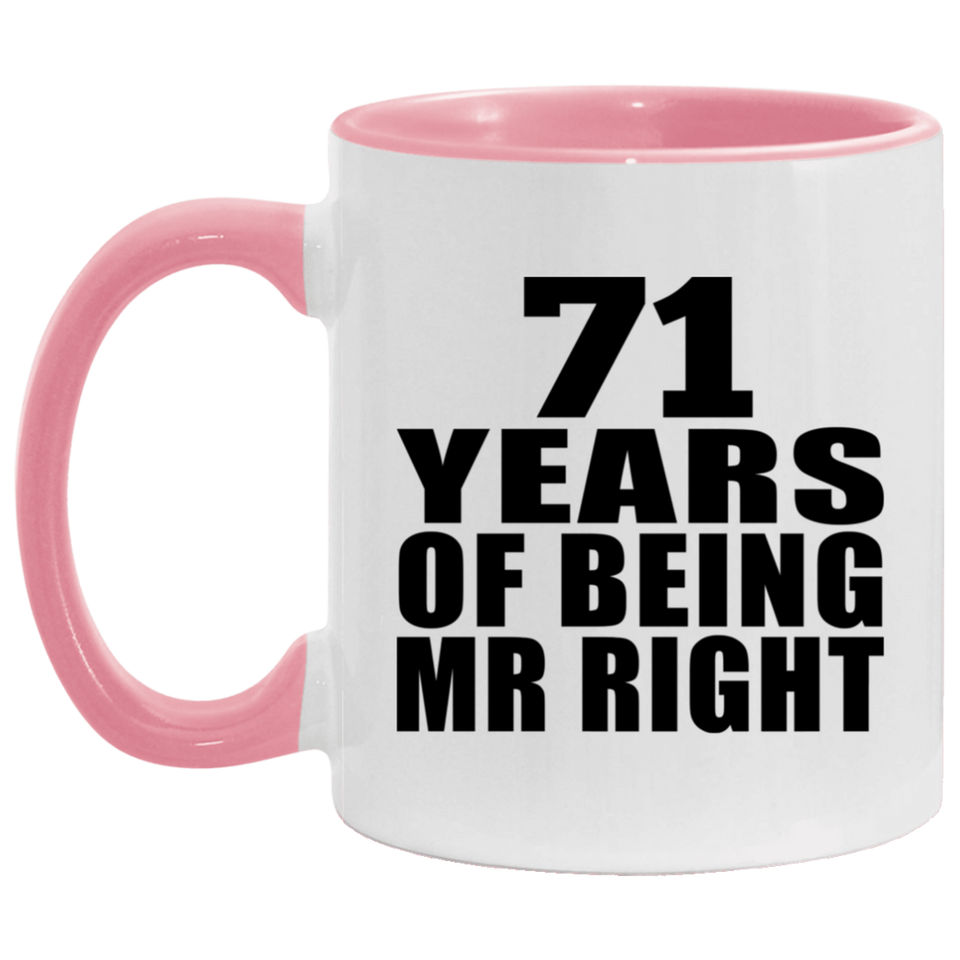 71st Anniversary 71 Years Of Being Mr Right - 11oz Accent Mug Pink