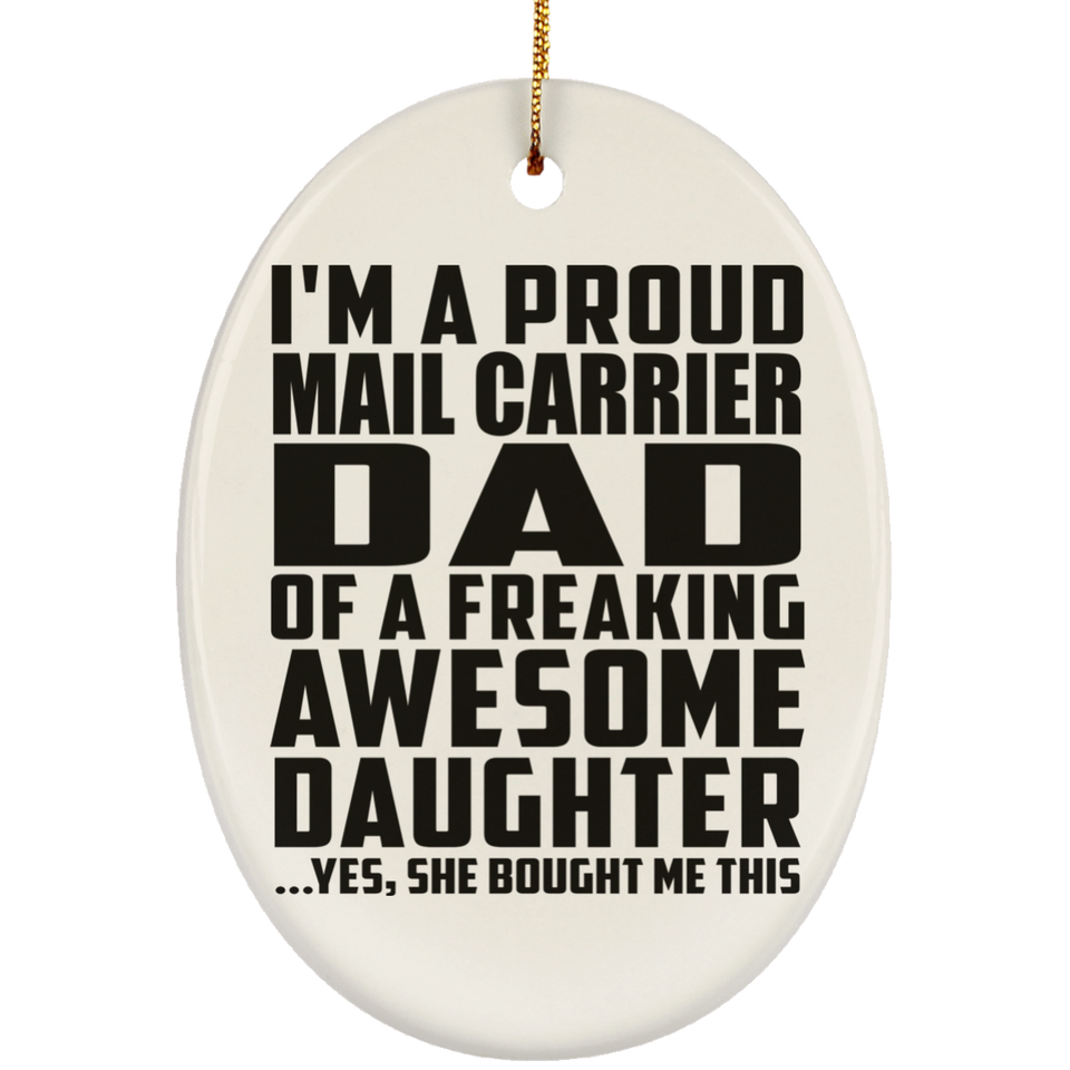 Proud Mail Carrier Dad Of Awesome Daughter - Oval Ornament