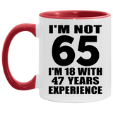 65th Birthday I'm Not 65 I'm 18 With 47 Years Experience - 11oz Accent Mug Red