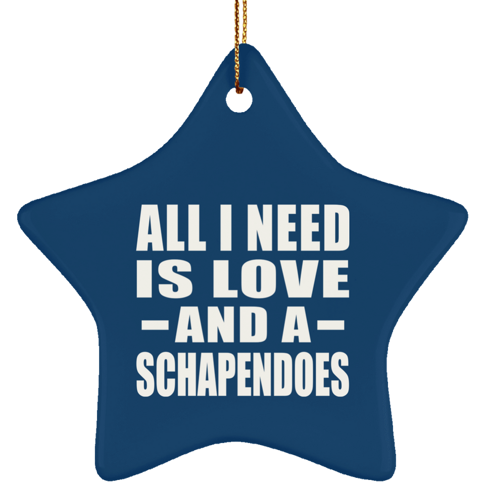 All I Need Is Love And A Schapendoes - Star Ornament