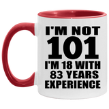101st Birthday I'm Not 101 I'm 18 With 83 Years Experience - 11oz Accent Mug Red