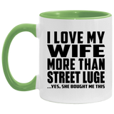 I Love My Wife More Than Street Luge - 11oz Accent Mug Green