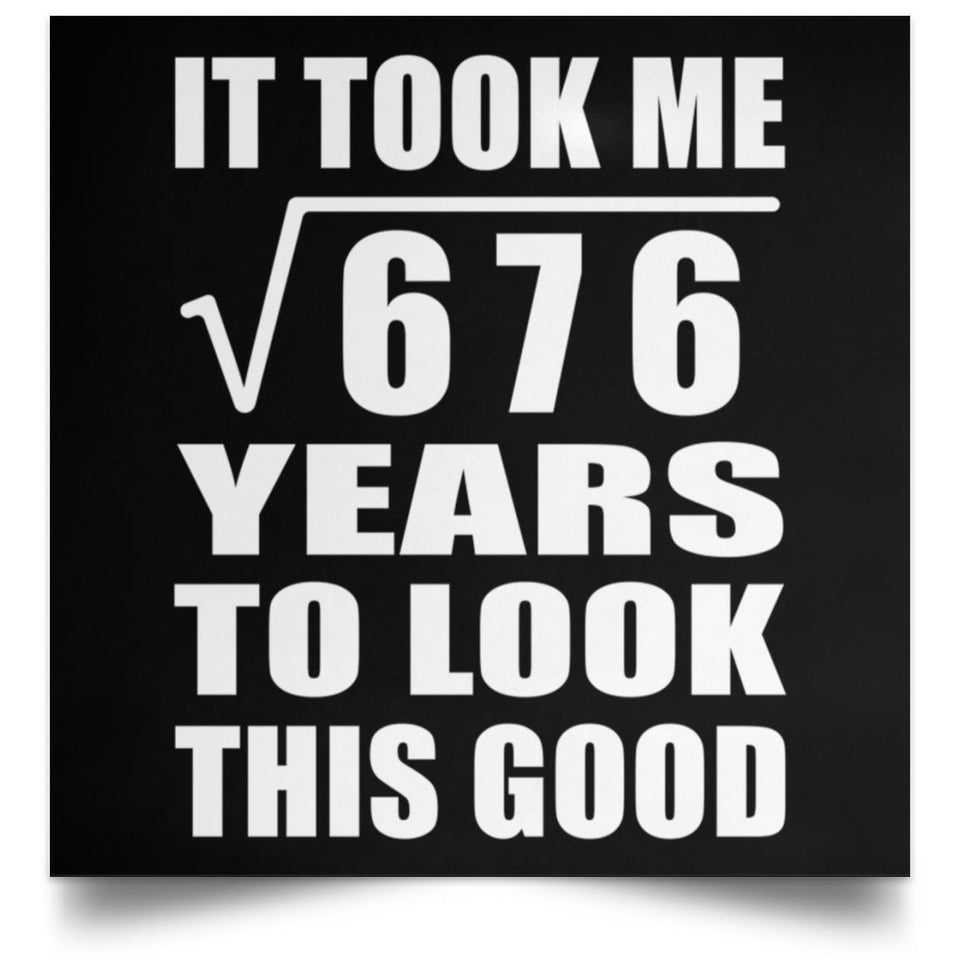 26th Birthday Took Square Root of 676 Years To Look Good - Poster Square