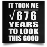 26th Birthday Took Square Root of 676 Years To Look Good - Poster Square