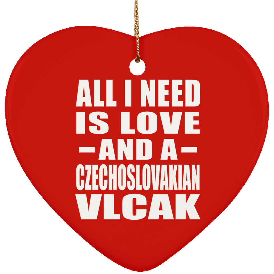 All I Need Is Love And A Czechoslovakian Vlcak - Heart Ornament