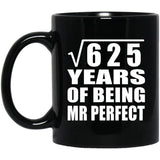25th Anniversary Square Root of 625 Years of Mr Perfect - 11oz Coffee Mug Black