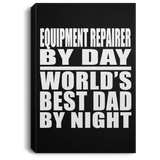 Equipment Repairer By Day World's Best Dad By Night - Canvas Portrait