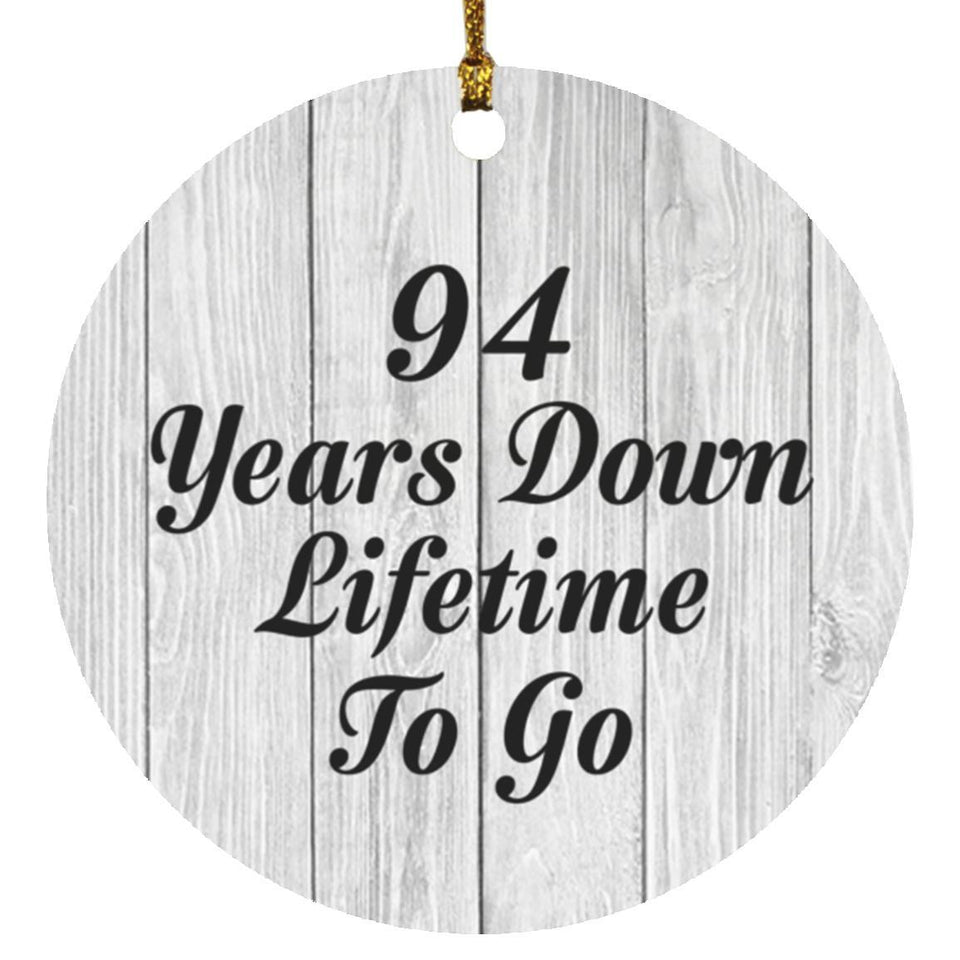 94th Anniversary 94 Years Down Lifetime To Go - Circle Ornament F